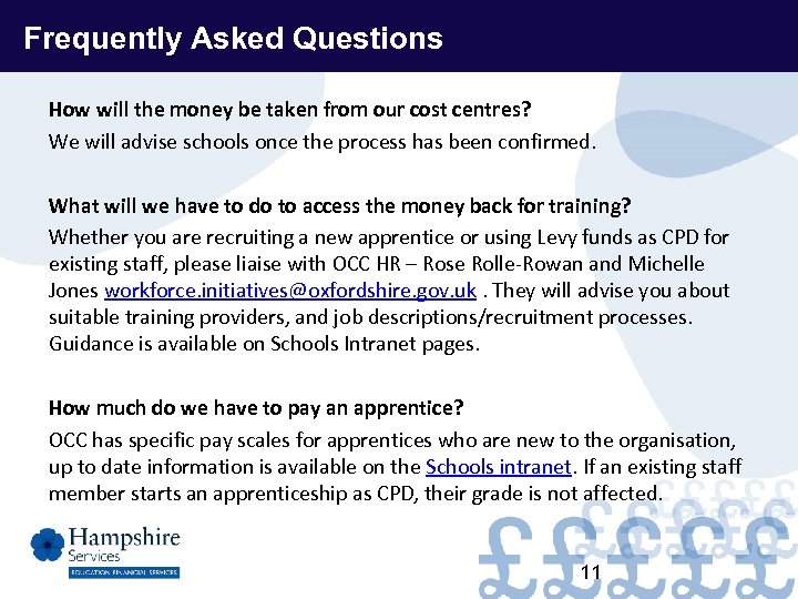 Frequently Asked Questions How will the money be taken from our cost centres? We