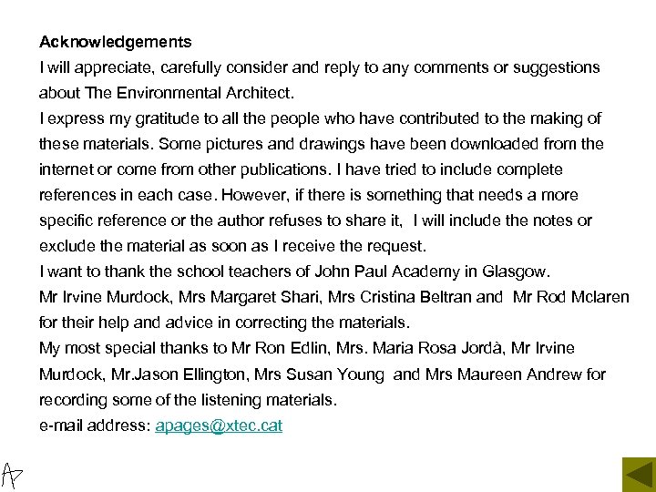 Acknowledgements I will appreciate, carefully consider and reply to any comments or suggestions about