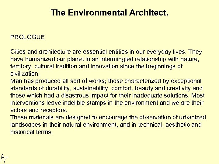 The Environmental Architect. PROLOGUE Cities and architecture are essential entities in our everyday lives.