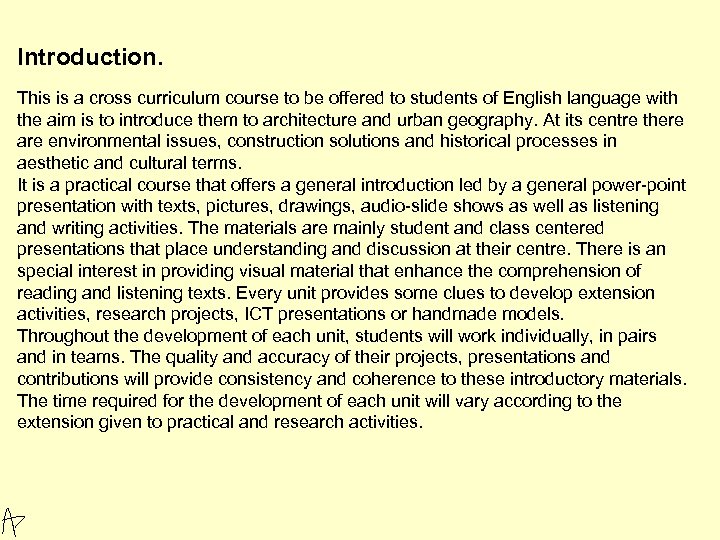 Introduction. This is a cross curriculum course to be offered to students of English