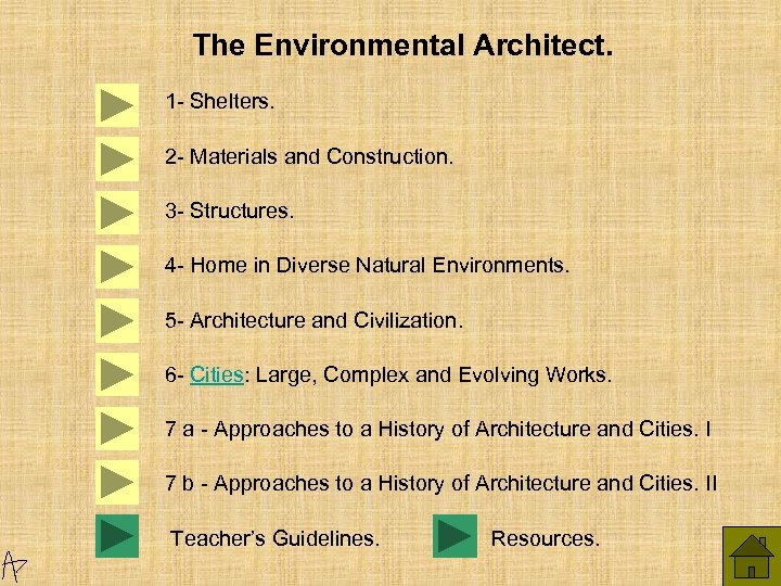 The Environmental Architect. 1 - Shelters. 2 - Materials and Construction. 3 - Structures.