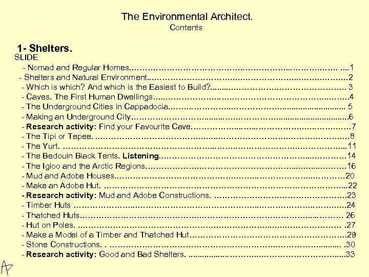 The Environmental Architect. Contents 1 - Shelters. SLIDE - Nomad and Regular Homes. ………………………….