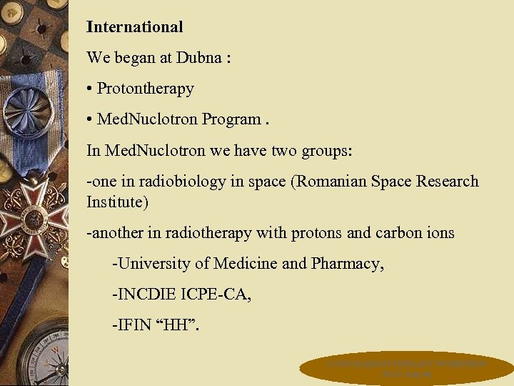 International We began at Dubna : • Protontherapy • Med. Nuclotron Program. In Med.