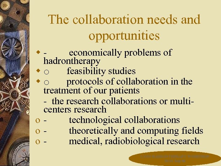 The collaboration needs and opportunities w - economically problems of hadrontherapy w o feasibility
