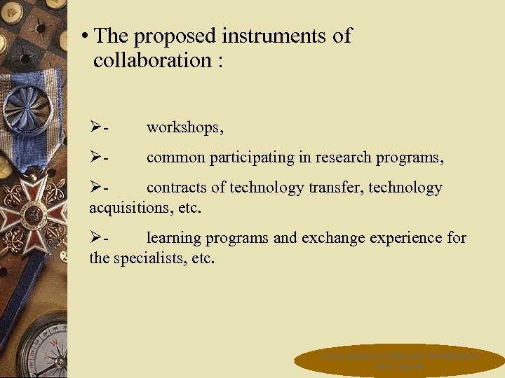  • The proposed instruments of collaboration : Ø- workshops, Ø- common participating in