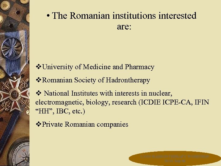  • The Romanian institutions interested are: v. University of Medicine and Pharmacy v.
