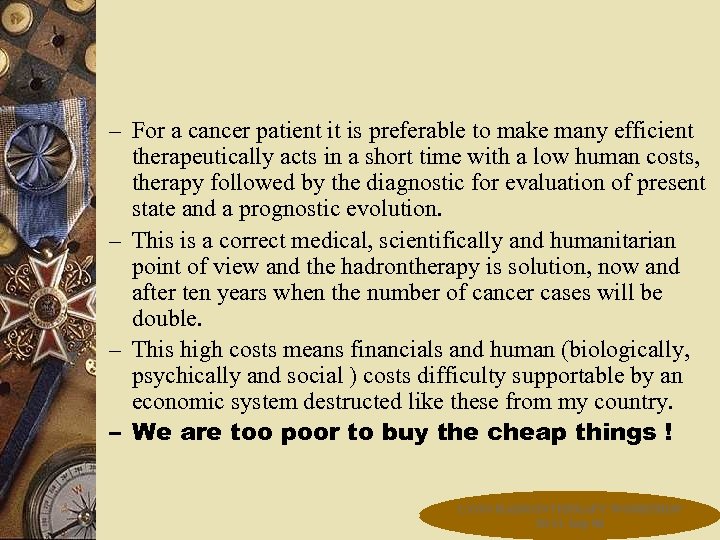 – For a cancer patient it is preferable to make many efficient therapeutically acts