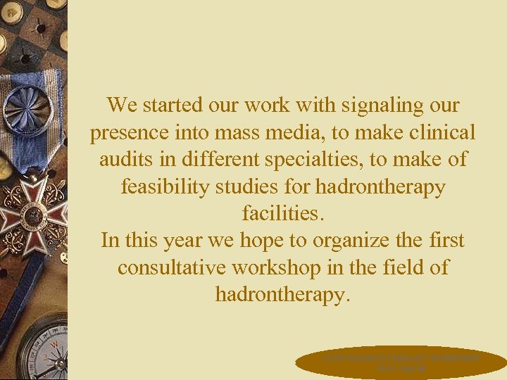 We started our work with signaling our presence into mass media, to make clinical