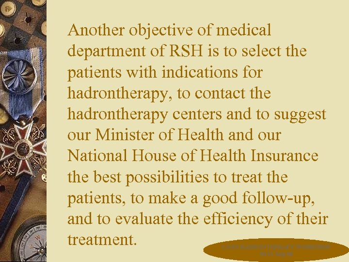Another objective of medical department of RSH is to select the patients with indications