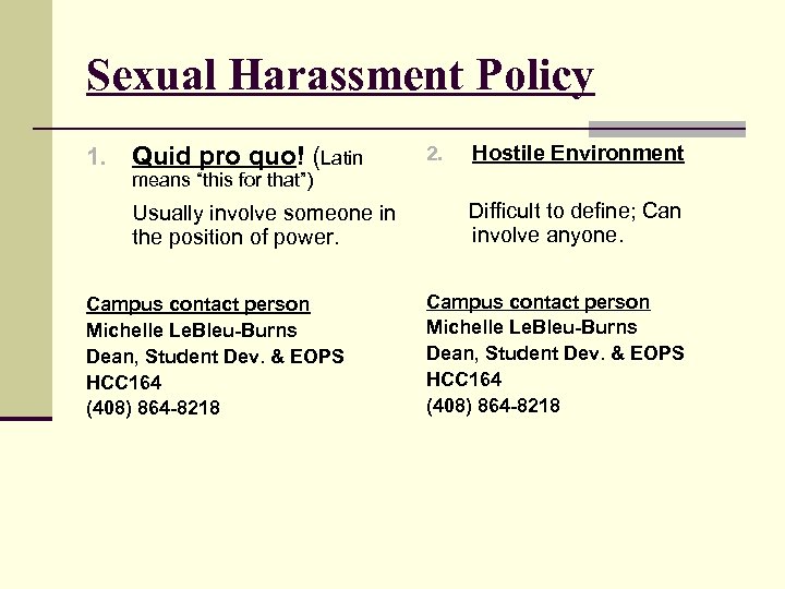 Sexual Harassment Policy Quid pro quo! (Latin 2. Usually involve someone in the position