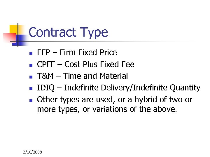 Contract Type n n n FFP – Firm Fixed Price CPFF – Cost Plus