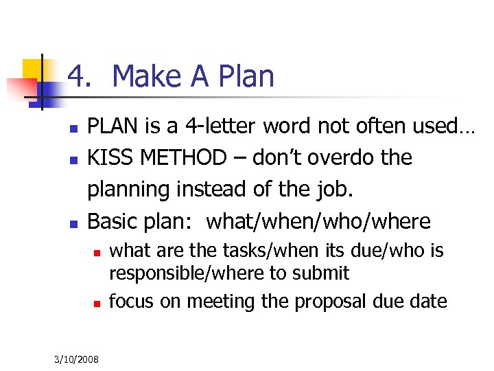4. Make A Plan n PLAN is a 4 -letter word not often used…