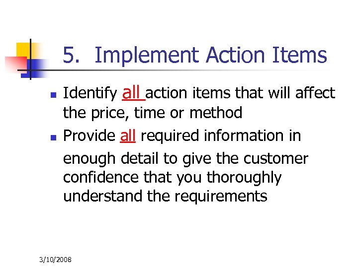 5. Implement Action Items n n Identify all action items that will affect the