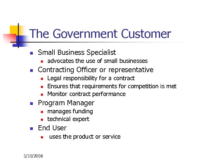 The Government Customer n Small Business Specialist n n Contracting Officer or representative n