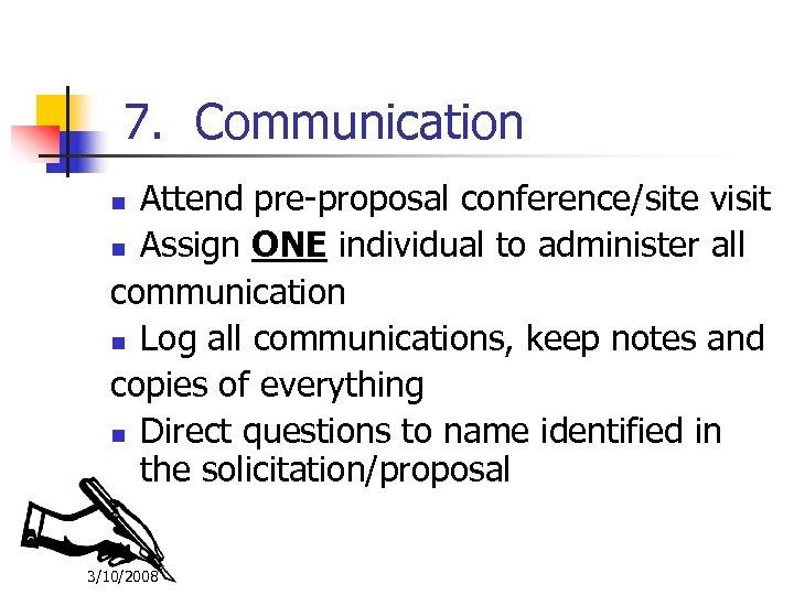 7. Communication Attend pre-proposal conference/site visit n Assign ONE individual to administer all communication