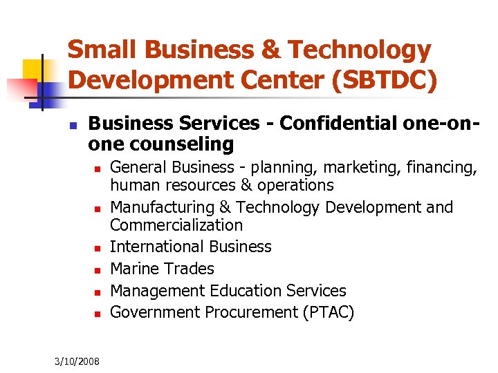 Small Business & Technology Development Center (SBTDC) n Business Services - Confidential one-onone counseling
