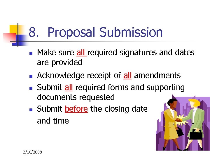 8. Proposal Submission n n Make sure all required signatures and dates are provided