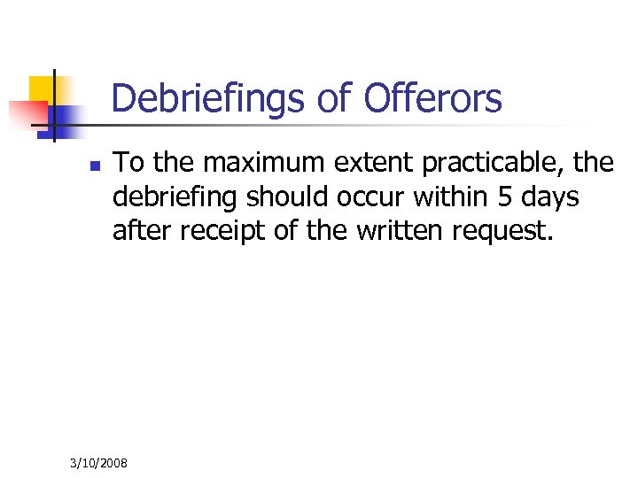 Debriefings of Offerors n To the maximum extent practicable, the debriefing should occur within
