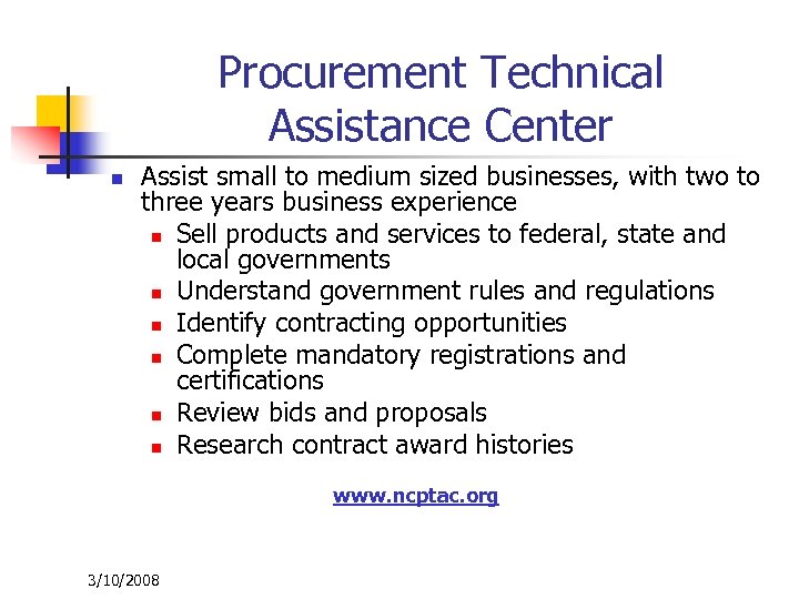 Procurement Technical Assistance Center n Assist small to medium sized businesses, with two to