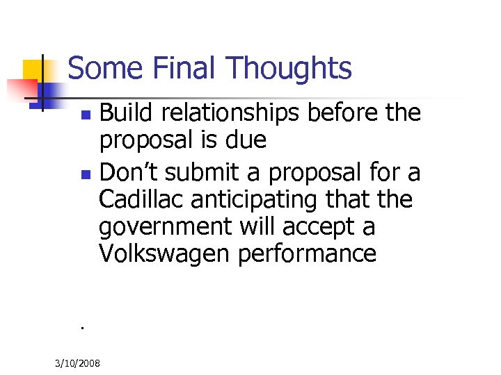 Some Final Thoughts Build relationships before the proposal is due n Don’t submit a