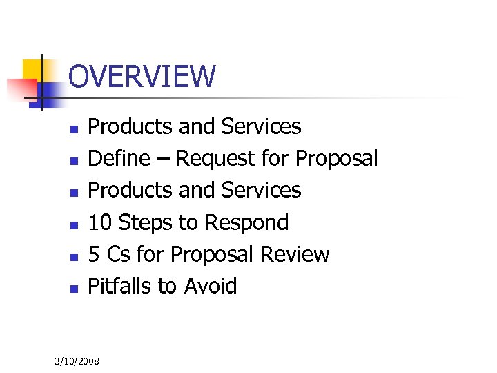 OVERVIEW n n n Products and Services Define – Request for Proposal Products and