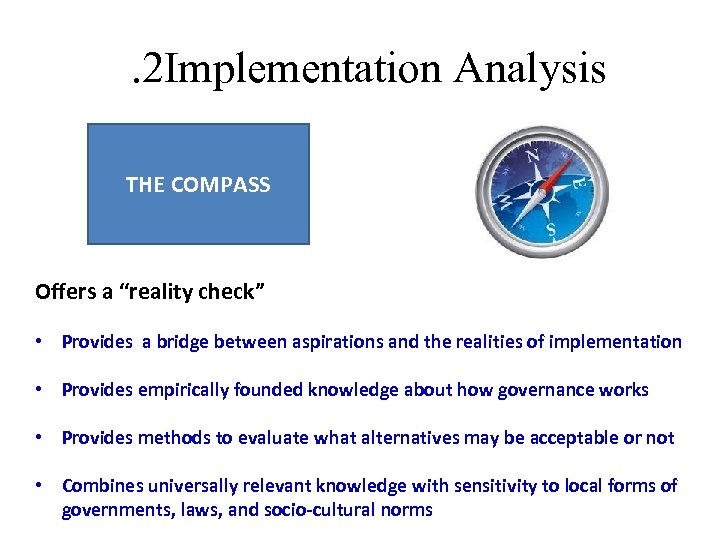 . 2 Implementation Analysis THE COMPASS Offers a “reality check” • Provides a bridge