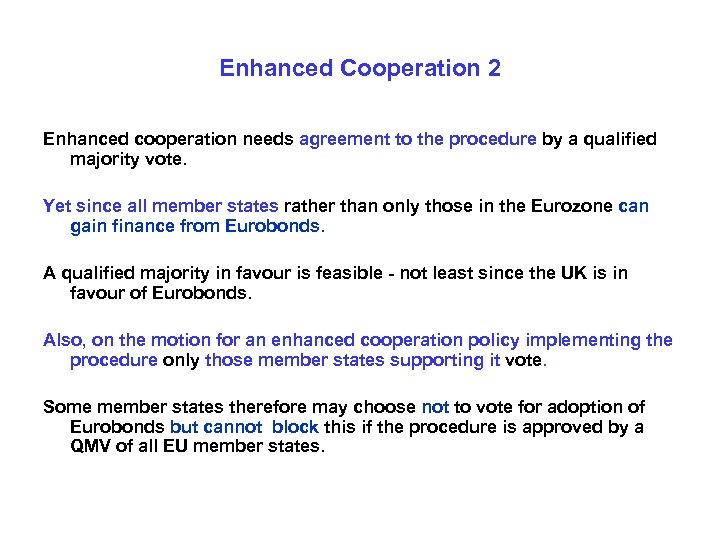 Enhanced Cooperation 2 Enhanced cooperation needs agreement to the procedure by a qualified majority
