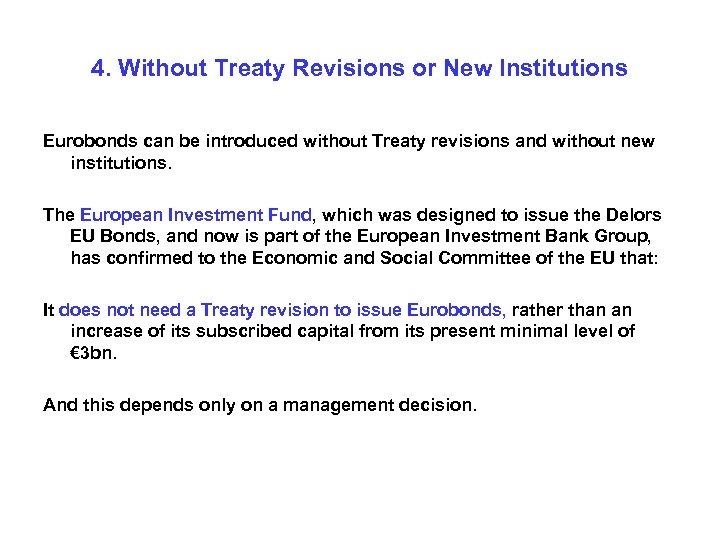 4. Without Treaty Revisions or New Institutions Eurobonds can be introduced without Treaty revisions