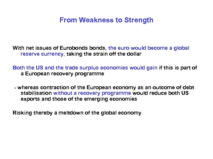 From Weakness to Strength With net issues of Eurobonds, the euro would become a