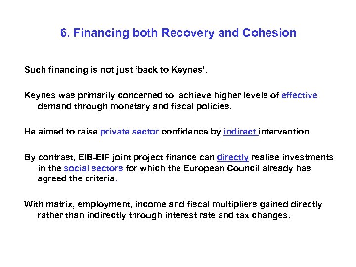 6. Financing both Recovery and Cohesion Such financing is not just ‘back to Keynes’.