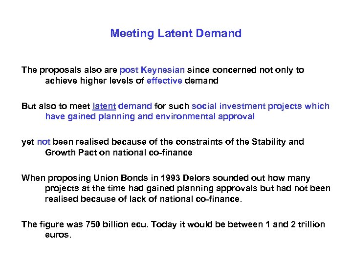 Meeting Latent Demand The proposals also are post Keynesian since concerned not only to
