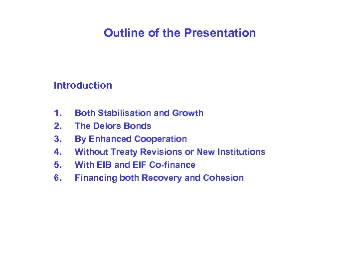 Outline of the Presentation Introduction 1. 2. 3. 4. 5. 6. Both Stabilisation and