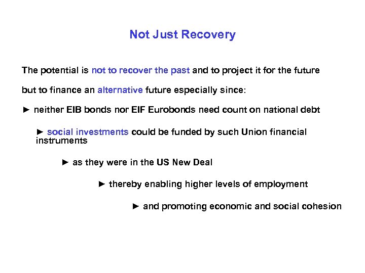 Not Just Recovery The potential is not to recover the past and to project