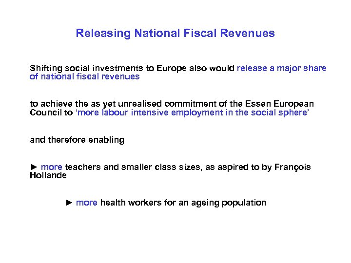 Releasing National Fiscal Revenues Shifting social investments to Europe also would release a major