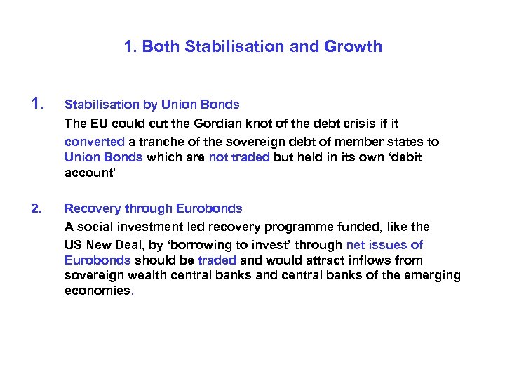 1. Both Stabilisation and Growth 1. Stabilisation by Union Bonds The EU could cut