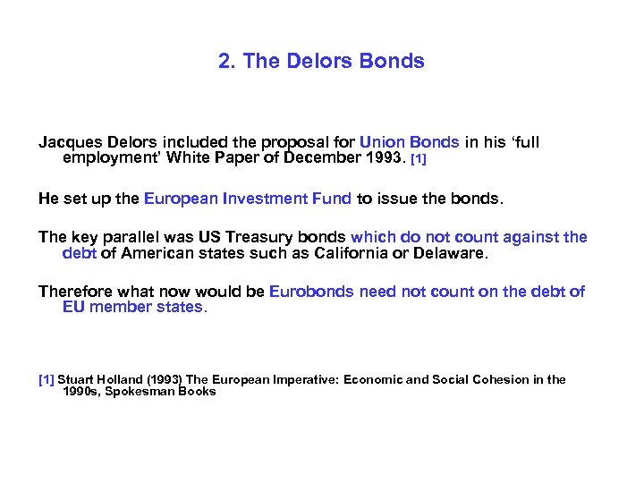 2. The Delors Bonds Jacques Delors included the proposal for Union Bonds in his