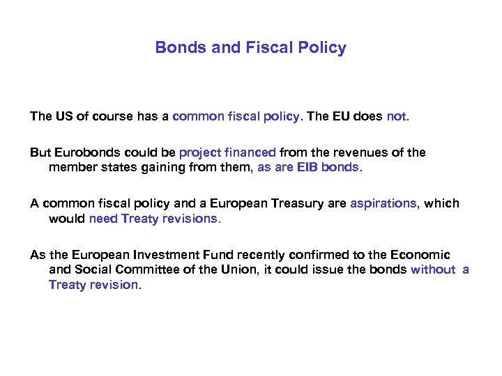 Bonds and Fiscal Policy The US of course has a common fiscal policy. The