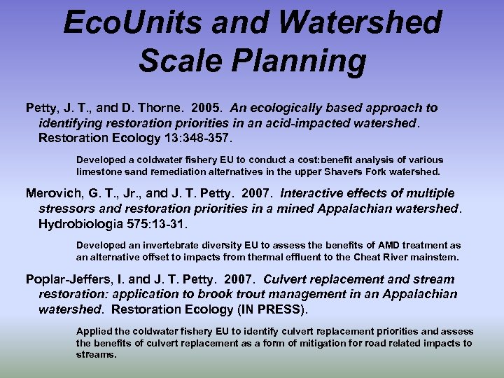 Eco. Units and Watershed Scale Planning Petty, J. T. , and D. Thorne. 2005.