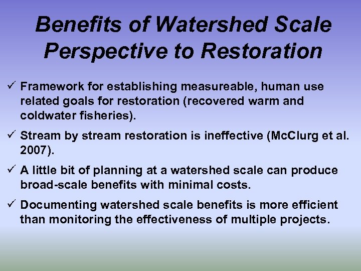 Benefits of Watershed Scale Perspective to Restoration ü Framework for establishing measureable, human use