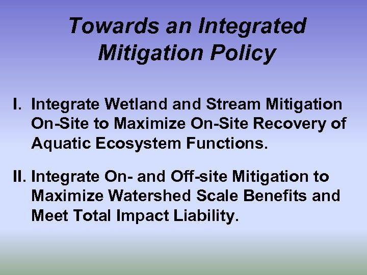 Towards an Integrated Mitigation Policy I. Integrate Wetland Stream Mitigation On-Site to Maximize On-Site