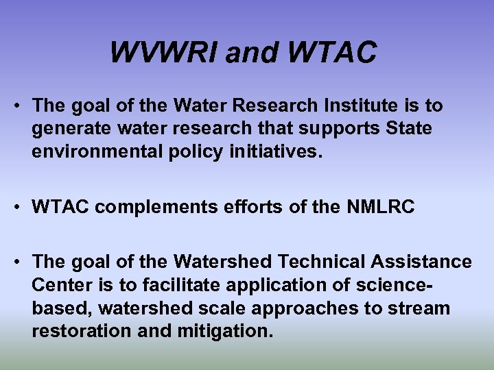 WVWRI and WTAC • The goal of the Water Research Institute is to generate