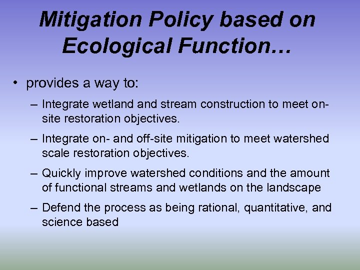 Mitigation Policy based on Ecological Function… • provides a way to: – Integrate wetland