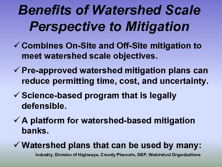 Benefits of Watershed Scale Perspective to Mitigation ü Combines On-Site and Off-Site mitigation to