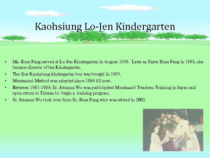 Kaohsiung Lo-Jen Kindergarten • • • Ms. Rosa Fang served at Lo-Jen Kindergarten in