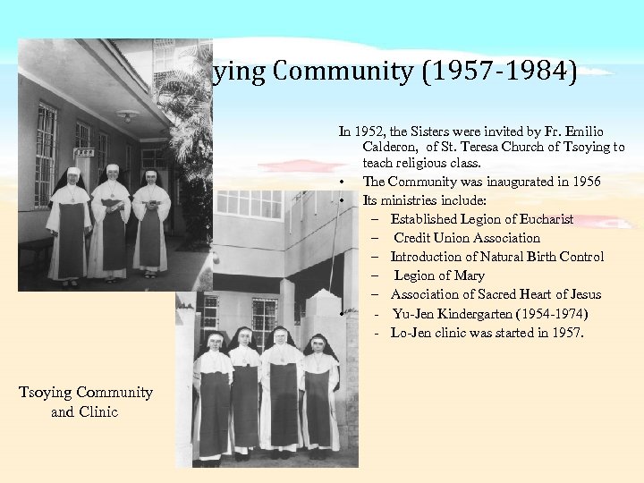 Tsoying Community (1957 -1984) In 1952, the Sisters were invited by Fr. Emilio Calderon,