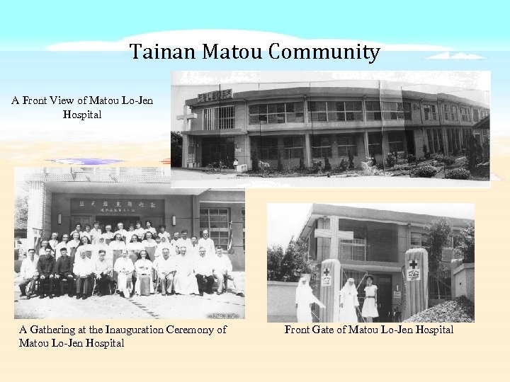Tainan Matou Community A Front View of Matou Lo-Jen Hospital A Gathering at the