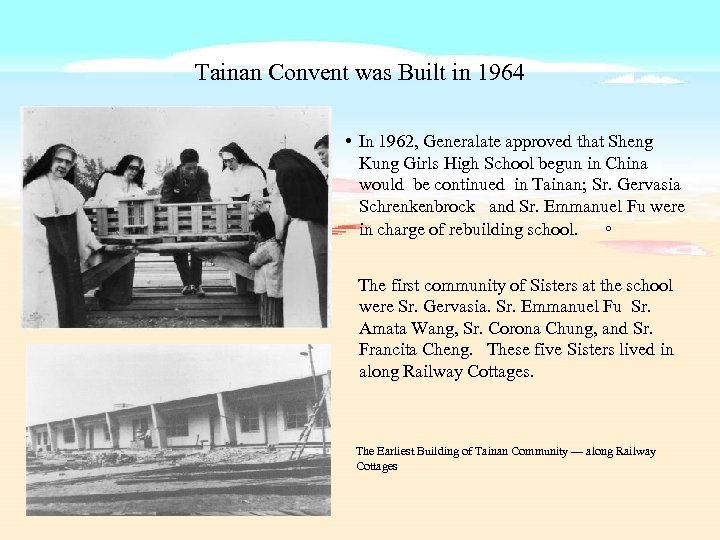 Tainan Convent was Built in 1964 • In 1962, Generalate approved that Sheng Kung