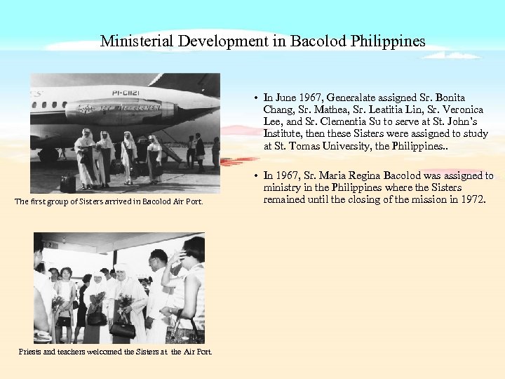 Ministerial Development in Bacolod Philippines • In June 1967, Generalate assigned Sr. Bonita Chang,
