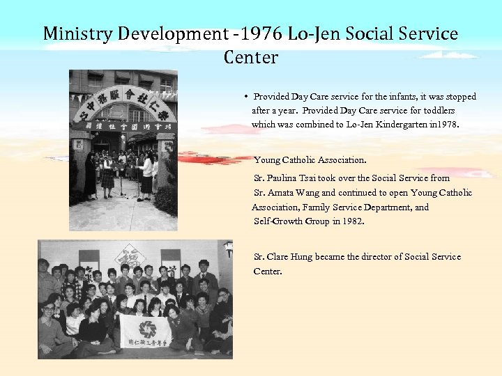 Ministry Development -1976 Lo-Jen Social Service Center • Provided Day Care service for the