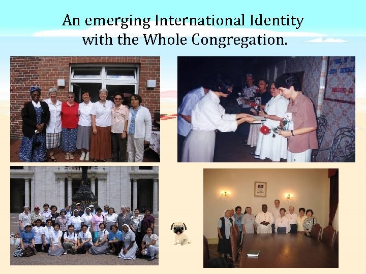 An emerging International Identity with the Whole Congregation. 